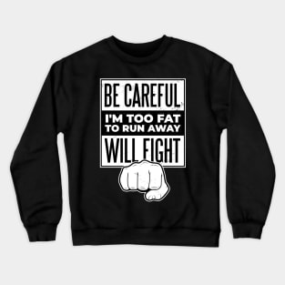 fight  Funny Quote Crewneck Sweatshirt